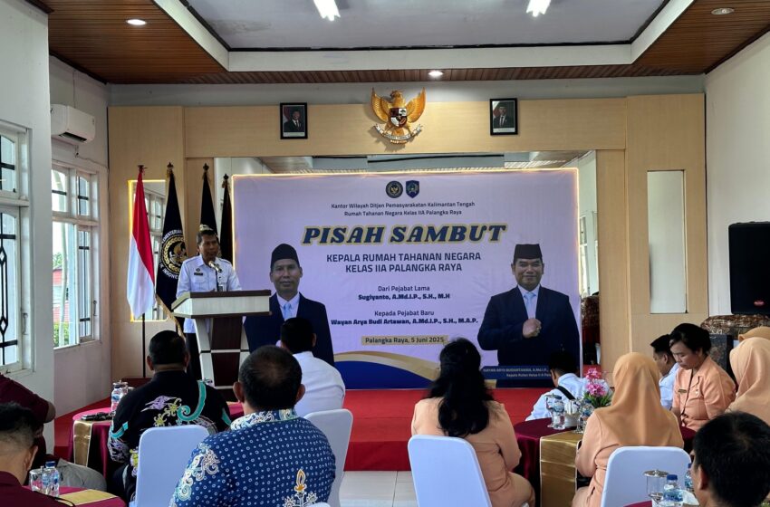  Tonggak Pimpinan Berganti, Kakanwil Ditjenpas Kalteng Hadiri Pisah Sambut Kepala Rutan Kelas IIA Palangka Raya